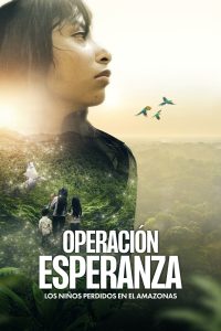Operación Esperanza: Los niños perdidos en el Amazonas poster
